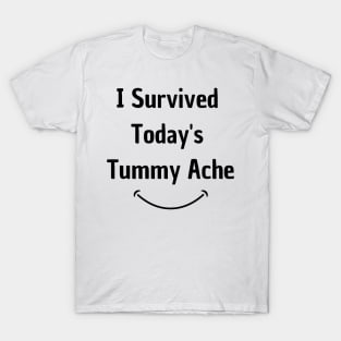 I Survived Today's Tummy Ache Funny T-Shirt